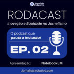 Rodacast — Inovação e Equidade no Jornalismo