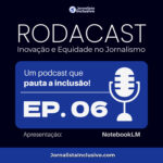 Rodacast — Inovação e Equidade no Jornalismo
